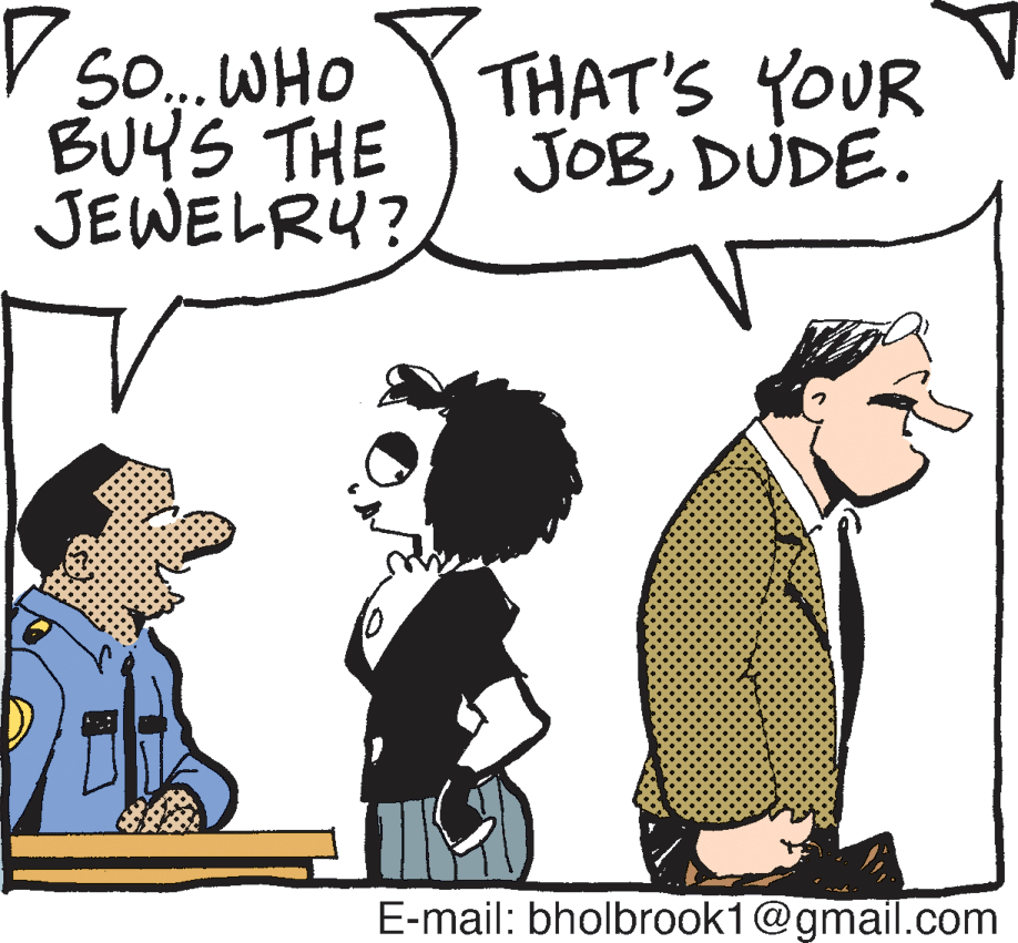 Illustration OCR: V So.. WHO BUYS THE JEWELRY? THAT'S YOUR JOBDUDE. E-mail: bholbrook1@gmail.com V So.. WHO BUYS THE JEWELRY? THAT'S YOUR JOBDUDE. E-mail: bholbrook1@gmail.com