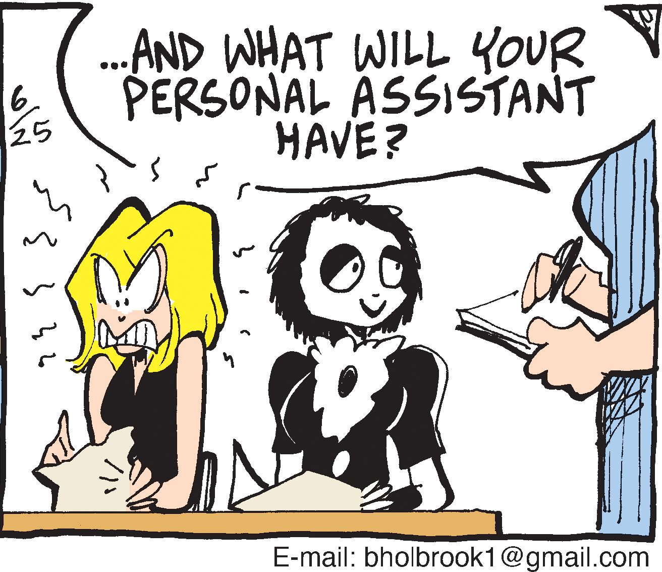 Humour OCR: .AND WHAT WILL YOUR PERSONAL ASSISTANT HAVE? 6. 25 E-mail: bholbrook1@gmail.com .AND WHAT WILL YOUR PERSONAL ASSISTANT HAVE? 6. 25 E-mail: bholbrook1@gmail.com