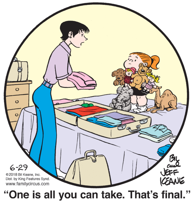 Interaction OCR: 6-29 JEFF (EANE "One is all you can take. That's final." ©2018 Bil KeaneInc. Dist. by King Features Synd. www.familycircus.com 6-29 JEFF (EANE "One is all you can take. That's final." ©2018 Bil KeaneInc. Dist. by King Features Synd. www.familycircus.com