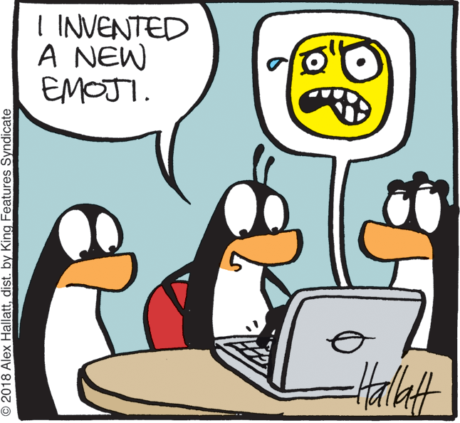 Waterfowl OCR: I INVENTED A NEW EMOJI. © 2018 Alex Hallattdist. by King Features Syndicate I INVENTED A NEW EMOJI. © 2018 Alex Hallattdist. by King Features Syndicate