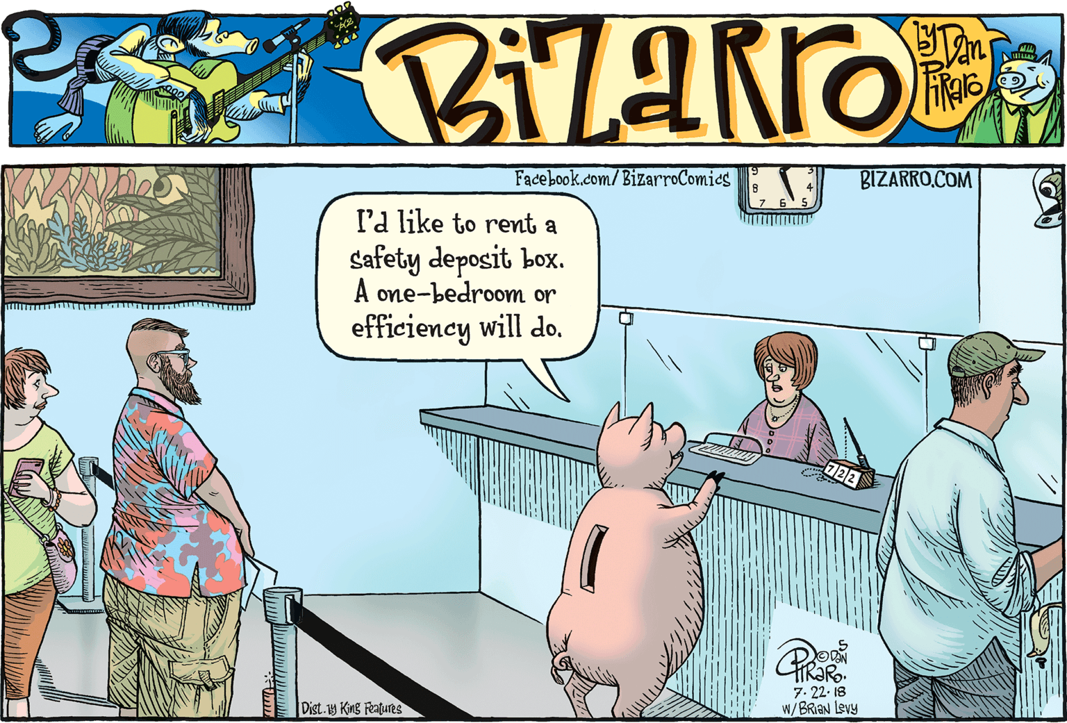 Conversation OCR: Facebook.com/BizarroComics BIZARRO.COM I'd like to rent a safety deposit box. A one-bedroom or efficiency will do. 722 PR 7. 22. 18 W/BRIAN Levy Dist.19 King Features Facebook.com/BizarroComics BIZARRO.COM I'd like to rent a safety deposit box. A one-bedroom or efficiency will do. 722 PR 7. 22. 18 W/BRIAN Levy Dist.19 King Features