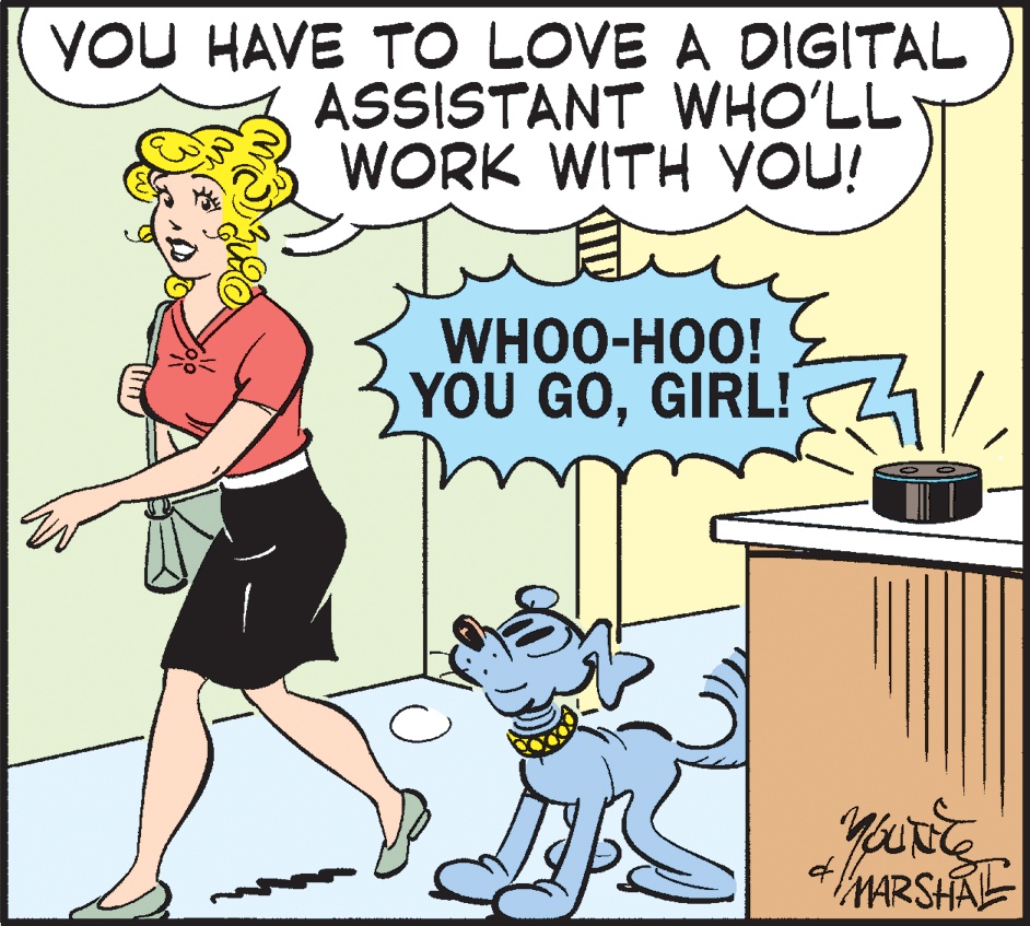Pleased OCR: yOU HAVE TO LOVE A DIGITAL ASSISTANT WHO'LL WORK WITH YOU! WHOO-HOO! YOU GOGIRL! 4/MARSHAL yOU HAVE TO LOVE A DIGITAL ASSISTANT WHO'LL WORK WITH YOU! WHOO-HOO! YOU GOGIRL! 4/MARSHAL