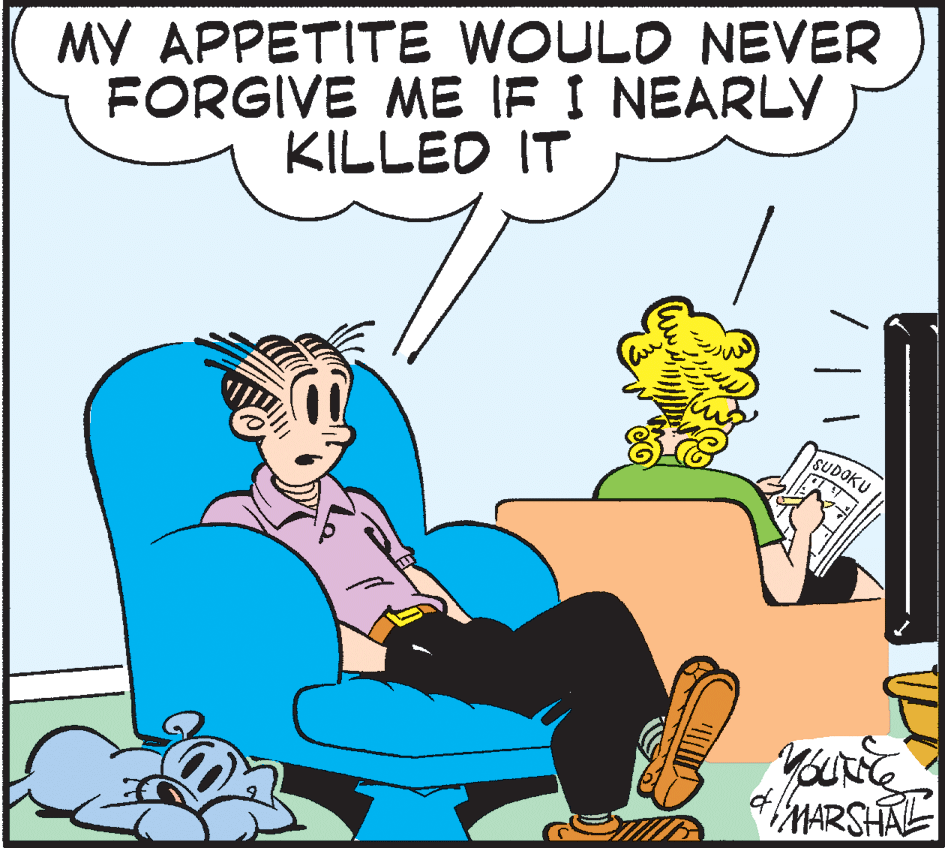 Comics OCR: MY APPETITE WOULD NEVER FORGIVE ME IF I NEARLY KILLED IT SUDOKU MARSHAL MY APPETITE WOULD NEVER FORGIVE ME IF I NEARLY KILLED IT SUDOKU MARSHAL