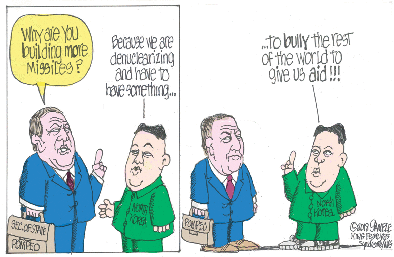 Fictional character OCR: Why are You bulding imore Migsiles ? Because we are denuclearizing and häve to have soMEThing. To bully the rest Of the world to give us aid ! NOHN NORTA KOREA PONPEO SEC.OFSTATE KING FeaYGS POMPEO Why are You bulding imore Migsiles ? Because we are denuclearizing and häve to have soMEThing. To bully the rest Of the world to give us aid ! NOHN NORTA KOREA PONPEO SEC.OFSTATE KING FeaYGS POMPEO
