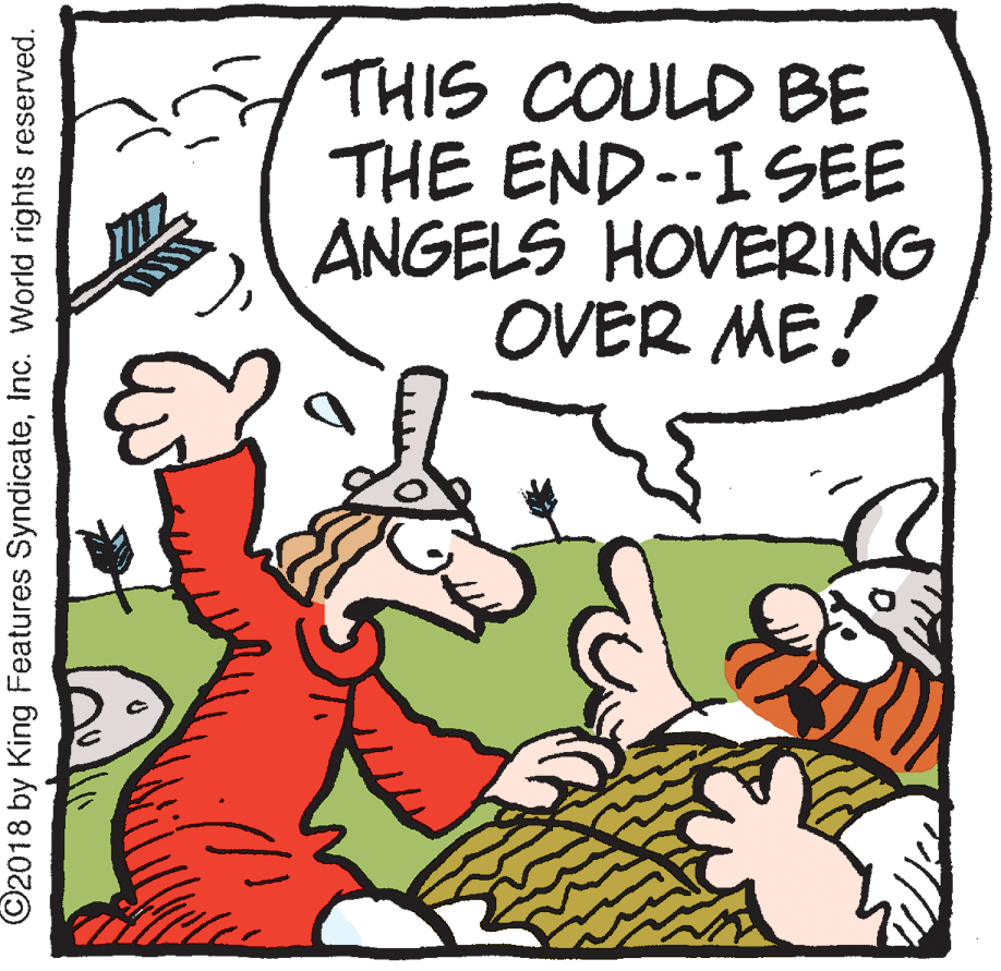 Comics OCR: THIS COULD BE THE END--ISEE ANGELS HOVERING OVER ME! ©2018 by King Features SyndicateInc. World rights reserved. THIS COULD BE THE END--ISEE ANGELS HOVERING OVER ME! ©2018 by King Features SyndicateInc. World rights reserved.