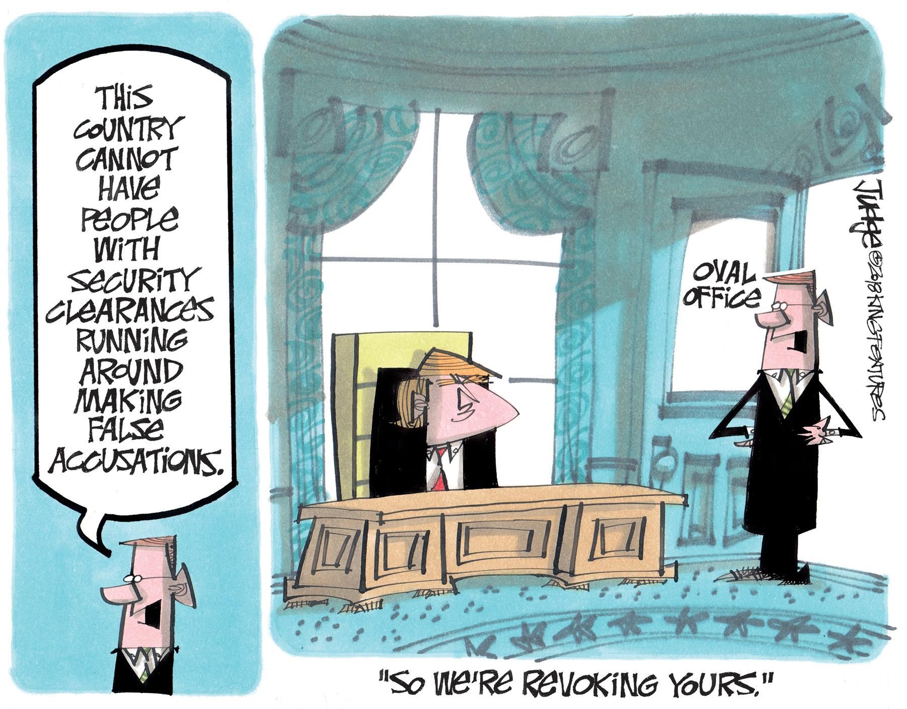 Room OCR: THIS COUNTRY CANNOT HAVE PEOPLE WITH SECURITY CLEARANCES RUNNING ARCUND MAKING FALSE ACCUSATIONS OVAL OFFICE "SO We'Re REVOKING YOURS" THIS COUNTRY CANNOT HAVE PEOPLE WITH SECURITY CLEARANCES RUNNING ARCUND MAKING FALSE ACCUSATIONS OVAL OFFICE "SO We'Re REVOKING YOURS
