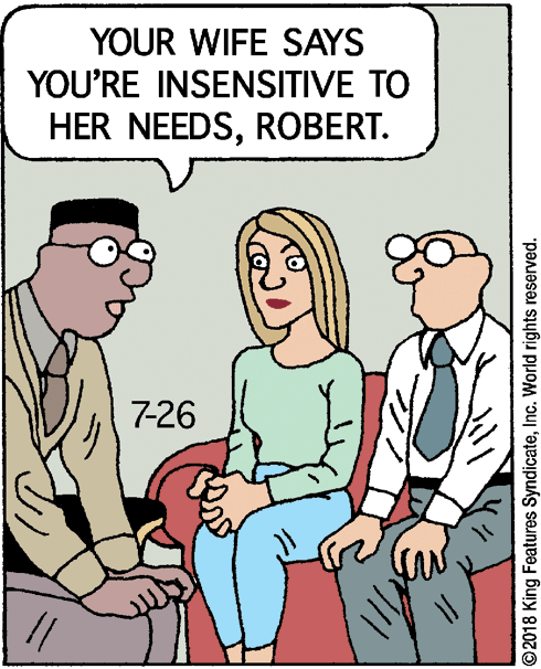 Jaw OCR: YOUR WIFE SAYS YOU'RE INSENSITIVE TO HER NEEDSROBERT. 7-26 ©2018 King Features SyndicateInc. World rights reserved. YOUR WIFE SAYS YOU'RE INSENSITIVE TO HER NEEDSROBERT. 7-26 ©2018 King Features SyndicateInc. World rights reserved.