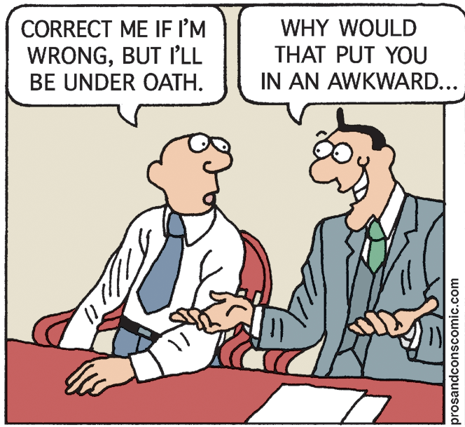Fiction OCR: CORRECT ME IF I'M WRONGBUT I'LL BE UNDER OATH. WHY WOULD THAT PUT YOU IN AN AWKWARD... prosandconscomic.com CORRECT ME IF I'M WRONGBUT I'LL BE UNDER OATH. WHY WOULD THAT PUT YOU IN AN AWKWARD... prosandconscomic.com