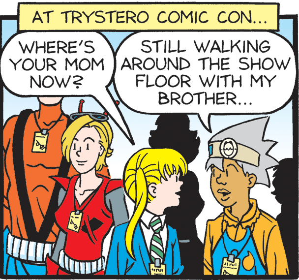 Publication OCR: AT TRYSTERO COMIC CON... STILL WALKING YOUR MOM J AROUND THE SHOW FLOOR WITH MY BROTHER... WHERE'S NOW? AT TRYSTERO COMIC CON... STILL WALKING YOUR MOM J AROUND THE SHOW FLOOR WITH MY BROTHER... WHERE'S NOW?
