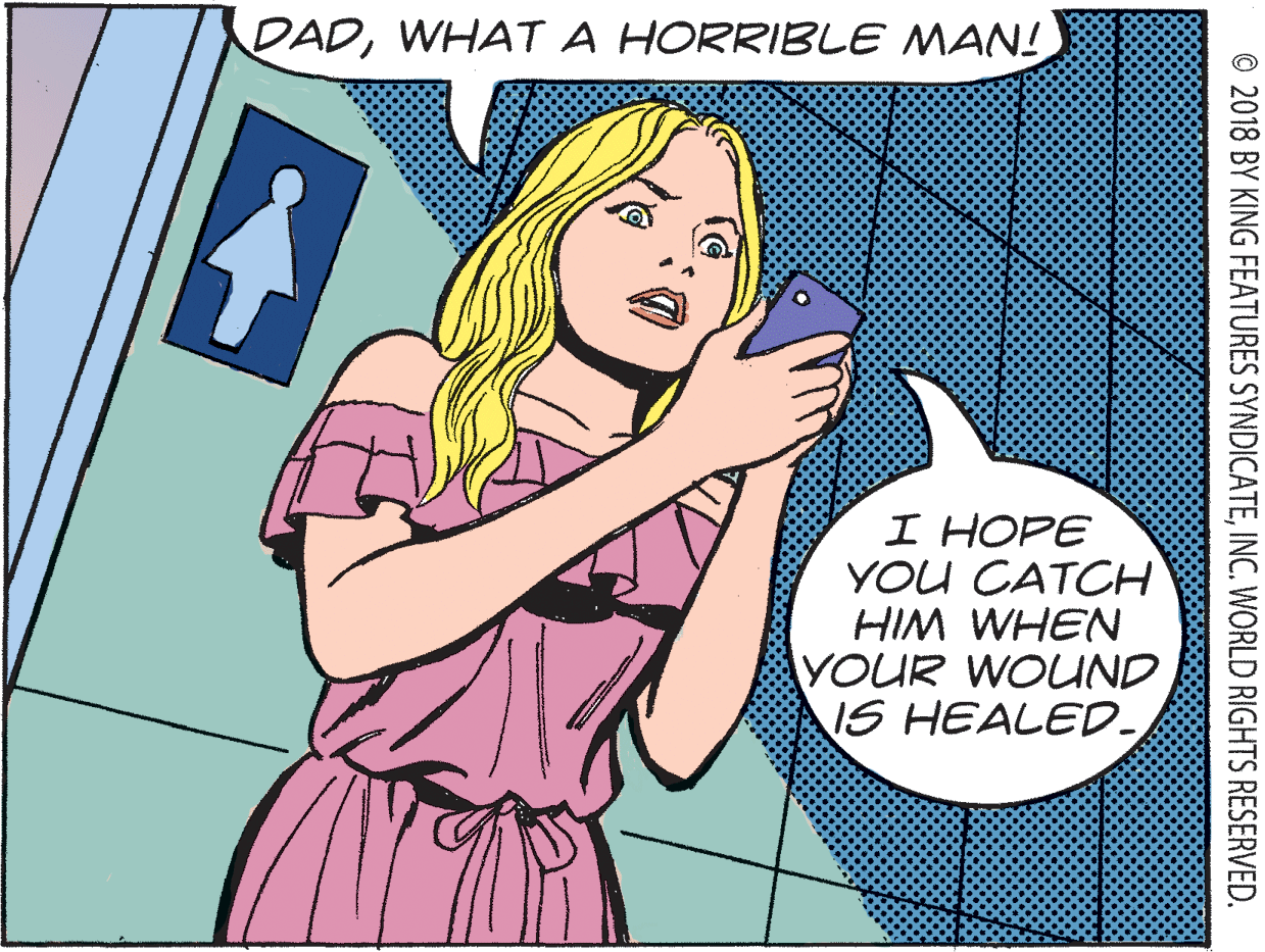 Pattern OCR: DADWHAT A HORRIBLE MAN! I HOPE YOU CATCH HIM WHEN YOUR WOLND IS HEALED- © 2018 BY KING FEATURES SYNDICATEINC. WORLD RIGHTS RESERVED. DADWHAT A HORRIBLE MAN! I HOPE YOU CATCH HIM WHEN YOUR WOLND IS HEALED- © 2018 BY KING FEATURES SYNDICATEINC. WORLD RIGHTS RESERVED.