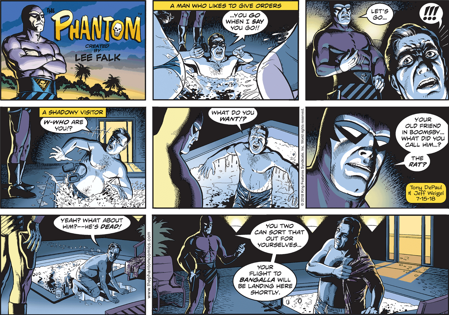 Electric blue OCR: A MAN WHO LIKES TO GIVE ORDERS PRANTOM LET'S GO. ...You GO WHEN I SAY YOU GO! ... CREATED BY LEE FALK WHAT DO YOu WANT!? A SHADOWY VISITOR W-WHO ARE YOU!? YOUR OLD FRIEND IN BOOMSBY. WHAT DID YOU CALL HIM.? THE RAT? Tony DePaul $ Jeff Weigel 7-15-18 YEAH? WHAT ABOUT HIM?--HE'S DEAD! YOU TWO CAN SORT THAT OUT FOR YOURSELVES. YOUR FLIGHT TO BANGALLA WILL BE LANDING HERE SHORTLY. A MAN WHO LIKES TO GIVE ORDERS PRANTOM LET'S GO. ...You GO WHEN I SAY YOU GO! ... CREATED BY LEE FALK WHAT DO YOu WANT!? A SHADOWY VISITOR W-WHO ARE YOU!? YOUR OLD FRIEND IN BOOMSBY. WHAT DID YOU CALL HIM.? THE RAT? Tony DePaul $ Jeff Weigel 7-15-18 YEAH? WHAT ABOUT HIM?--HE'S DEAD! YOU TWO CAN SORT THAT OUT FOR YOURSELVES. YOUR FLIGHT TO BANGALLA WILL BE LANDING HERE SHORTLY.