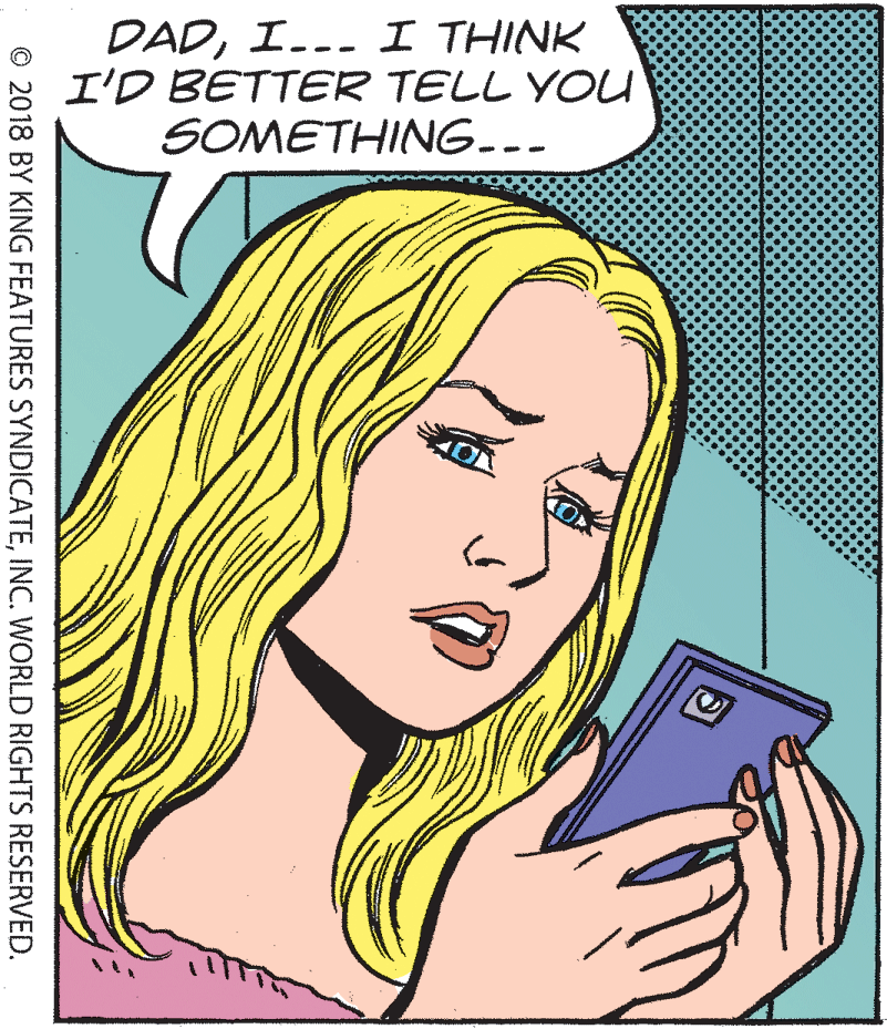 Line OCR: DADI... I THINK I'D BETTER TELL YOU SOMETHING... © 2018 BY KING FEATURES SYNDICATEINC. WORLD RIGHTS RESERVED. DADI... I THINK I'D BETTER TELL YOU SOMETHING... © 2018 BY KING FEATURES SYNDICATEINC. WORLD RIGHTS RESERVED.