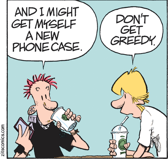Animation OCR: AND I MIGHT GET MYSELF A NEW PHONE CASE. DON'T GET GREEDY zitscomics.com AND I MIGHT GET MYSELF A NEW PHONE CASE. DON'T GET GREEDY zitscomics.com