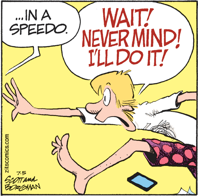 Line OCR: WAIT! NEVER MIND! I'LLDO IT! .IN A SPEEDO. 7.5 BOROMAN zitscomics.com WAIT! NEVER MIND! I'LLDO IT! .IN A SPEEDO. 7.5 BOROMAN zitscomics.com