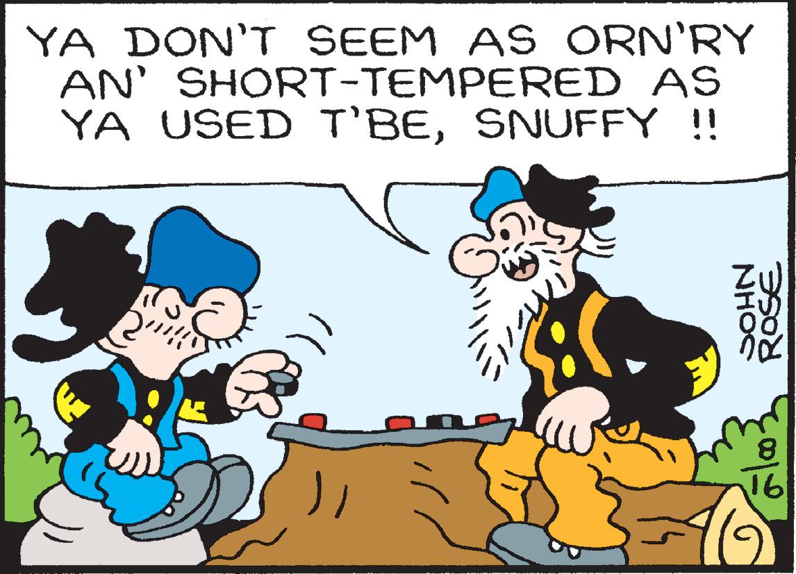 Organism OCR: YA DON'T SEEM AS ORN'RY AN' SHORT-TEMPERED AS YA USED T'BESNUFFY !! 16 ROSE NHOC YA DON'T SEEM AS ORN'RY AN' SHORT-TEMPERED AS YA USED T'BESNUFFY !! 16 ROSE NHOC