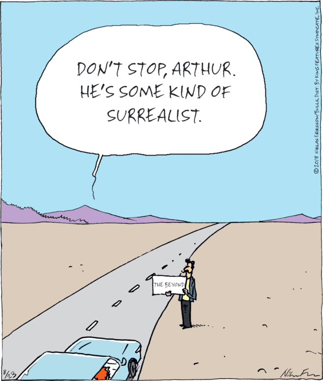 Classic car OCR: DON'T STOPARTHUR. HE'S SOME KIND OF SURREALIST. THE BEYOND ©2018 NIKLAS ERIKSSON/BULLSINC DON'T STOPARTHUR. HE'S SOME KIND OF SURREALIST. THE BEYOND ©2018 NIKLAS ERIKSSON/BULLSDIST. BY KING FEATURES SYNDICATE