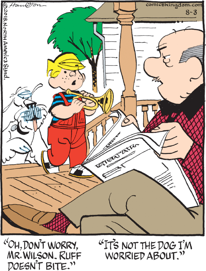 Fictional character OCR: O Hanton comicskingdom.com 8-3 "OHMR. WILSON. RUFF DOESN'T BITE." "ITS NOT THE DOG I'M WORRIED ABOUT." ©2018NORTH AMerica Synd. O Hanton comicskingdom.com 8-3 "OHDON'T WORRYMR. WILSON. RUFF DOESN'T BITE." "ITS NOT THE DOG I'M WORRIED ABOUT." ©2018NORTH AMerica Synd.