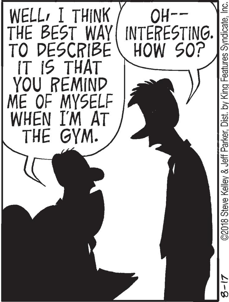 Silhouette OCR: WELL I THINK THE BEST WAY INTERESTING. TO DESCRIBE HOW SO? IT IS THAT YOU REMIND ME OF MYSELF WHEN I'M AT THE GYM. OH-- 8. ©2018 Steve Kelley & Jeff ParkerInc. WELL I THINK THE BEST WAY INTERESTING. TO DESCRIBE HOW SO? IT IS THAT YOU REMIND ME OF MYSELF WHEN I'M AT THE GYM. OH-- 8. ©2018 Steve Kelley & Jeff ParkerDist. by King Features Syndicate