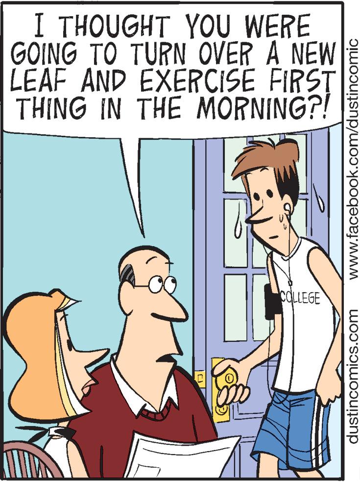 Thumb OCR: I THOUGHT YOU WERE GOING TO TURN OVER A NEW LEAF AND EXERCISE FIRST THING IN THE MORNING?! COLLEGE dustincomics.com www.facebook.com/dustincomic I THOUGHT YOU WERE GOING TO TURN OVER A NEW LEAF AND EXERCISE FIRST THING IN THE MORNING?! COLLEGE dustincomics.com www.facebook.com/dustincomic