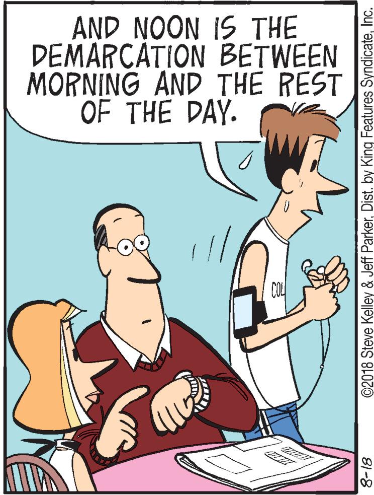 Conversation OCR: AND NOON IS THE DEMARCATION BETWEEN MORNING AND THE REST OF THE DAY. ©2018 Steve Kelley & Jeff ParkerInc. 81-8 AND NOON IS THE DEMARCATION BETWEEN MORNING AND THE REST OF THE DAY. ©2018 Steve Kelley & Jeff ParkerDist. by King Features SyndicateInc. 81-8