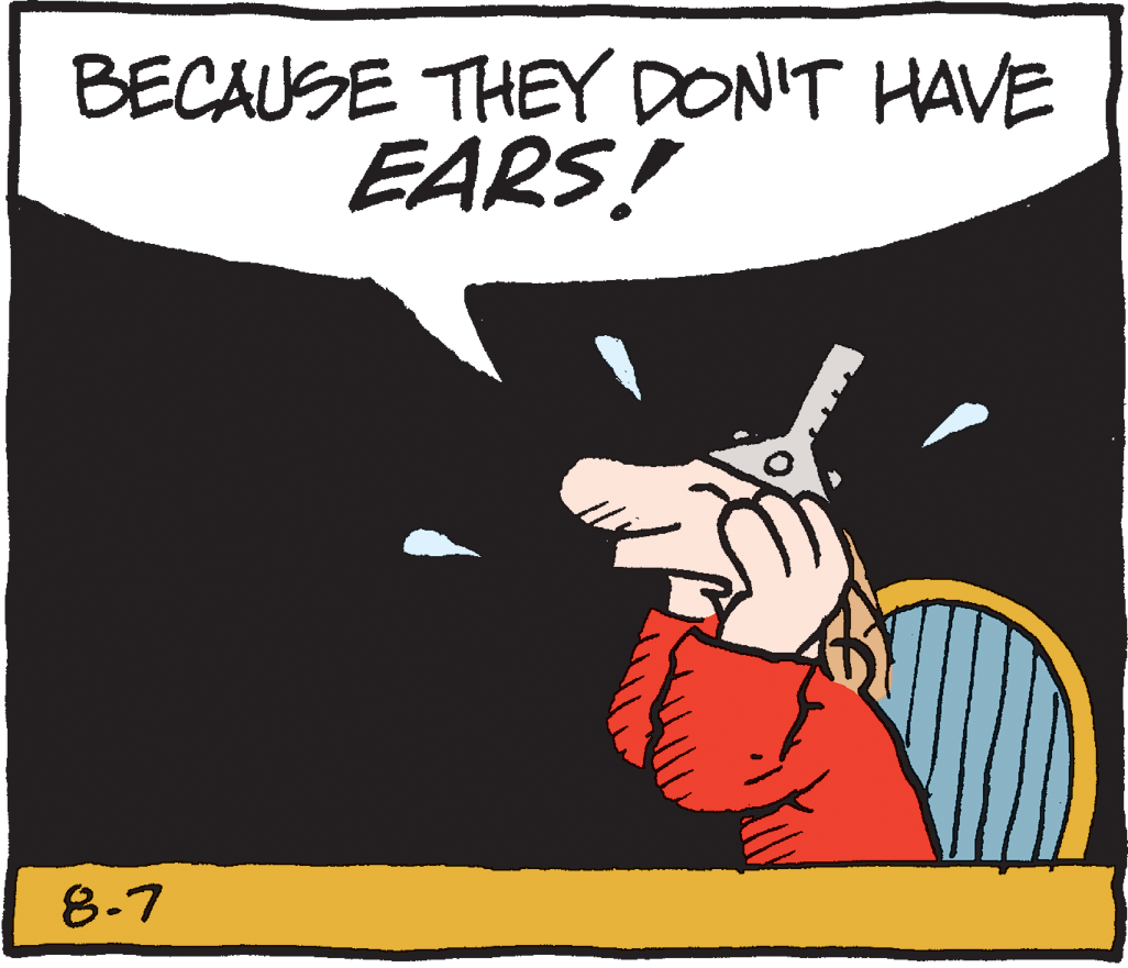 Happy OCR: BECAUSE THEY DONIT HAVE EARS! 8-7 BECAUSE THEY DONIT HAVE EARS! 8-7