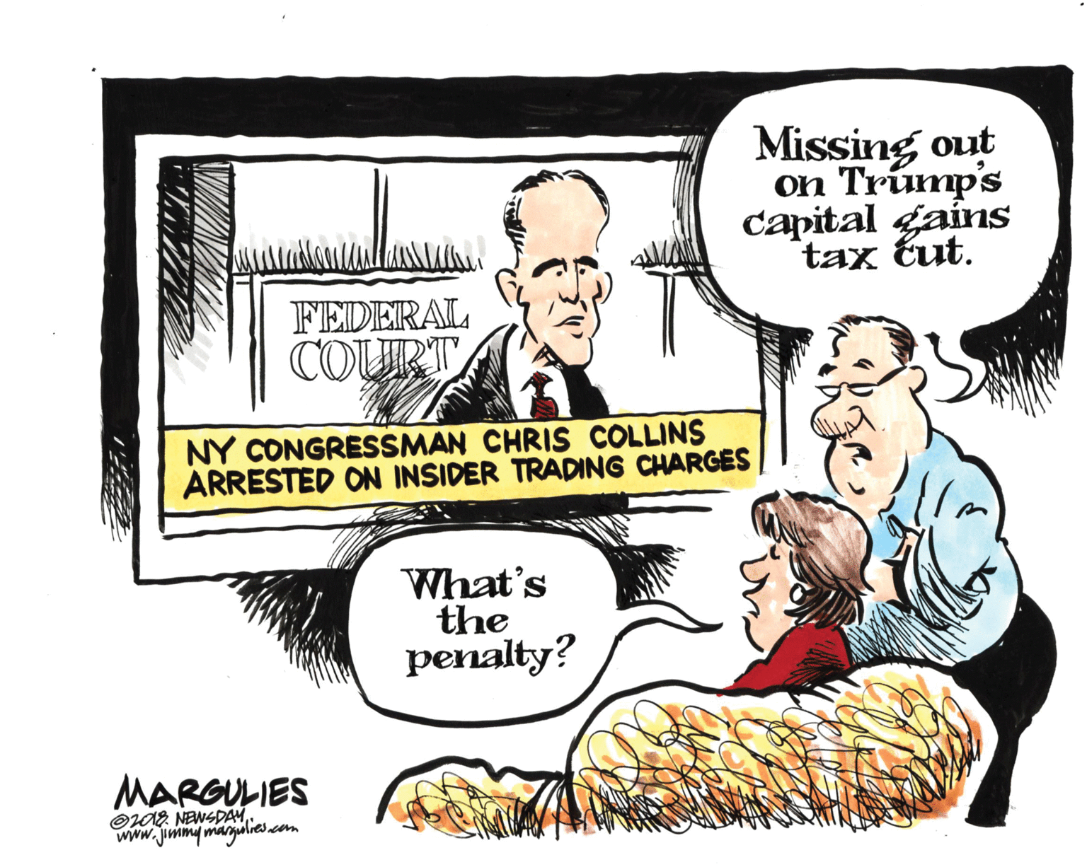 Happy OCR: Missing out On Trumps capital gains tax cut. FEDERAL COURT NY CONGRESSMAN CHRIS COLLINS ARRESTED ON INSIDER TRADING CHARGES What's the penalty? MARGULIES O0E NEWSDAM. www.jimmymargulies.com Missing out On Trumps capital gains tax cut. FEDERAL COURT NY CONGRESSMAN CHRIS COLLINS ARRESTED ON INSIDER TRADING CHARGES What's the penalty? MARGULIES O0E NEWSDAM. www.jimmymargulies.com