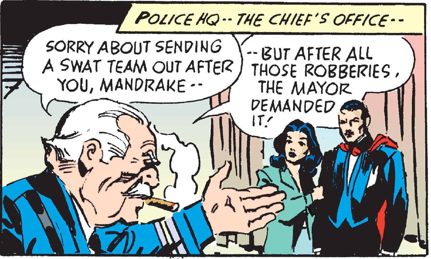 Social group OCR: POLICE HQ -- THE CHIEF'S OFFICE- SORRY ABOUT SENDING A SWAT TEAM OUT AFTER ) THOSE ROBBERIESMANDRAKE -- -- BUT AFTER ALL THE MAYOR DEMANDED IT! POLICE HQ -- THE CHIEF'S OFFICE- SORRY ABOUT SENDING A SWAT TEAM OUT AFTER ) THOSE ROBBERIESMANDRAKE -- -- BUT AFTER ALL THE MAYOR DEMANDED IT!