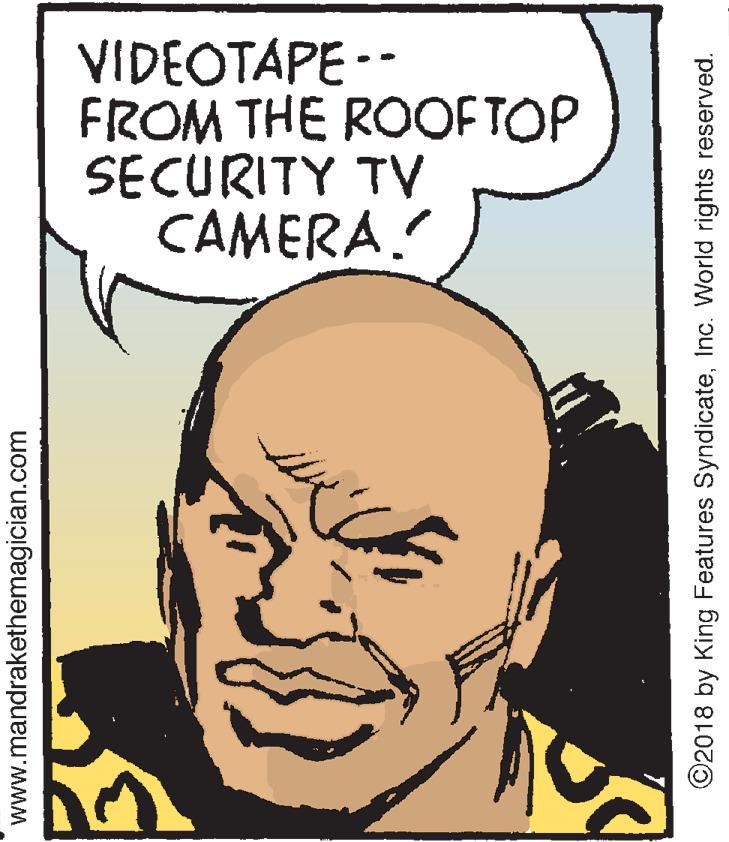 Line OCR: VIDEOTAPE -- FROM THE ROOFTOP SECURITY TV CAMERA. www.mandrakethemagician.com ©2018 by King Features SyndicateInc. World rights reserved. VIDEOTAPE -- FROM THE ROOFTOP SECURITY TV CAMERA. www.mandrakethemagician.com ©2018 by King Features SyndicateInc. World rights reserved.