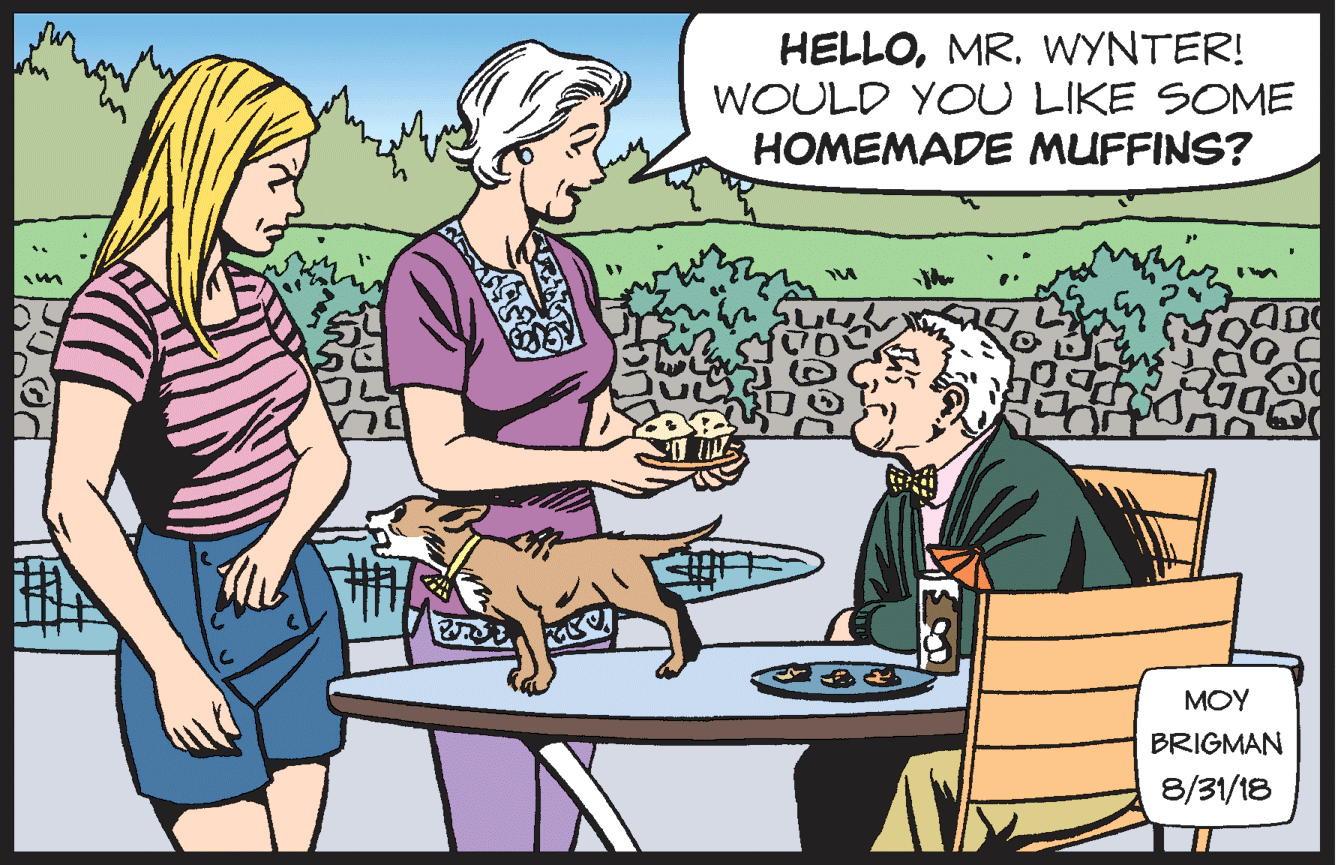 Line OCR: HELLOMR. WYNTER! WOULD YOU LIKE SOME HOMEMADE MUFFINS? MOY BRIGMAN 8/31/18 HELLOMR. WYNTER! WOULD YOU LIKE SOME HOMEMADE MUFFINS? MOY BRIGMAN 8/31/18