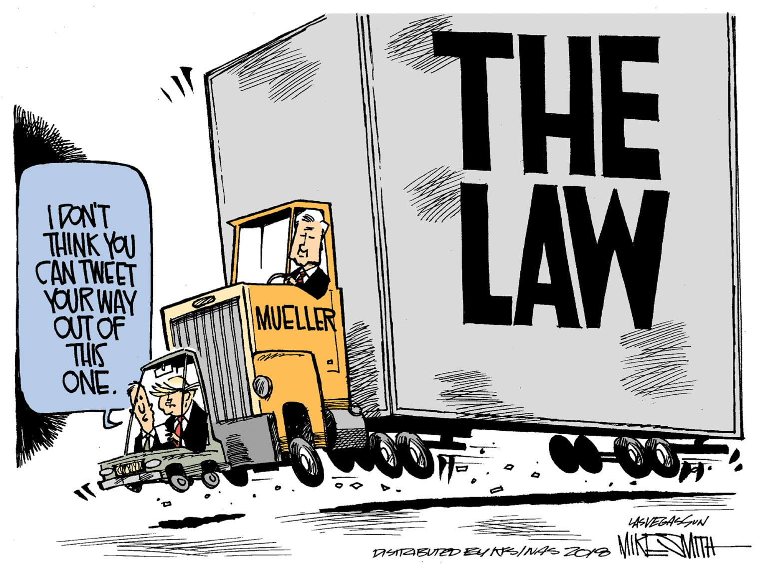 Illustration OCR: THE LAW IONT THINK YOU CAN TNÉET YOUR WAY OUT OF THIS ONE. MUELLER LASVEGASSUN DSTABUTED EyA/NAS ZOra MIK MIt THE LAW IONT THINK YOU CAN TNÉET YOUR WAY OUT OF THIS ONE. MUELLER LASVEGASSUN DSTABUTED EyA/NAS ZOra MIK MIt