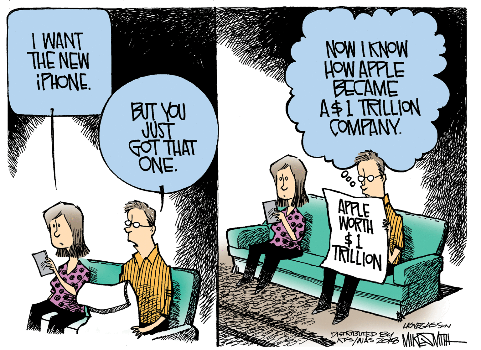 People OCR: I WANT THE NEW IPHONE. MONY I MON HOW APPLE BECAME A$1 TRILLION COMPANY. EUT YOU JUST GOT THAT ONE. APPLE WORTH TRILLION LASVEGASSUN DISTKISUTED BY I WANT THE NEW IPHONE. MONY I MON HOW APPLE BECAME A$1 TRILLION COMPANY. EUT YOU JUST GOT THAT ONE. APPLE WORTH TRILLION LASVEGASSUN DISTKISUTED BY