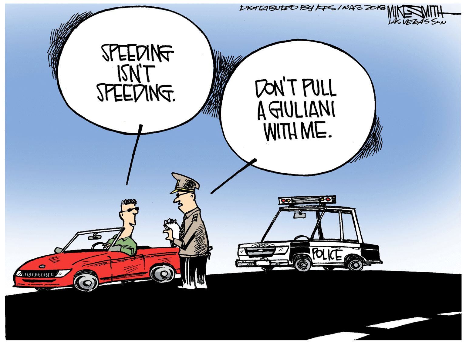 Automotive exterior OCR: DKTRBUTED By KFSINASO MIKSMITH LASVELAS SUN SPEEDING ISNT SPEEDING DONT PULL A GULIANI WITH ME. FOLICE DKTRBUTED By KFSINASO MIKSMITH LASVELAS SUN SPEEDING ISNT SPEEDING DONT PULL A GULIANI WITH ME. FOLICE