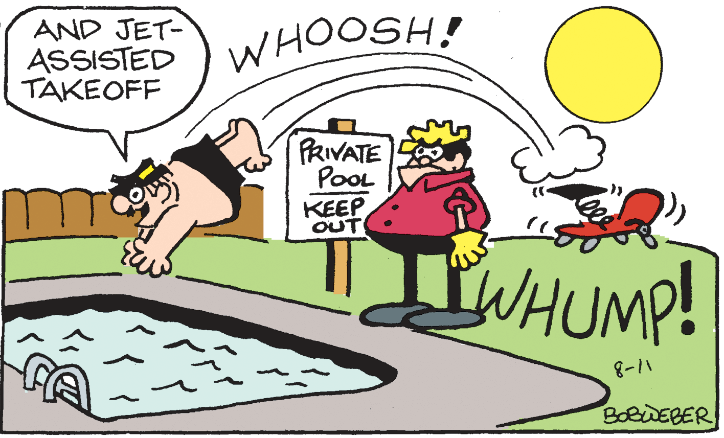 Rectangle OCR: AND JET- ASSISTED TAKEOFF WHOOSH! PRIVATE POOL KEEP OUT LWHUMP! 8-11 BOBWEBER AND JET- ASSISTED TAKEOFF WHOOSH! PRIVATE POOL KEEP OUT LWHUMP! 8-11 BOBWEBER