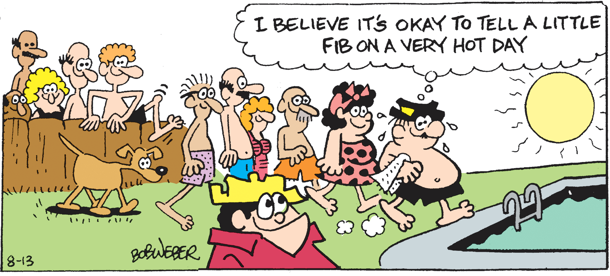 Font OCR: I BELIEVE IT'S OKAY TO TELL A LITTLE FIB ON A VERY HOT DAY 00 8-13 I BELIEVE IT'S OKAY TO TELL A LITTLE FIB ON A VERY HOT DAY 00 8-13