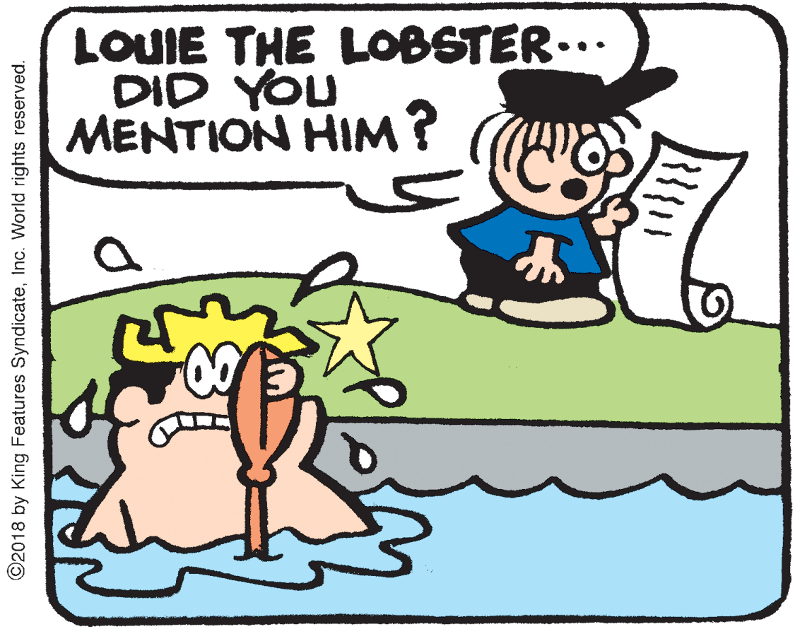 Drawing OCR: LOUIE THE LOBSTER... DID YOU MENTION HIM? ©2018 by King Features SyndicateInc. World rights reserved. LOUIE THE LOBSTER... DID YOU MENTION HIM? ©2018 by King Features SyndicateInc. World rights reserved.
