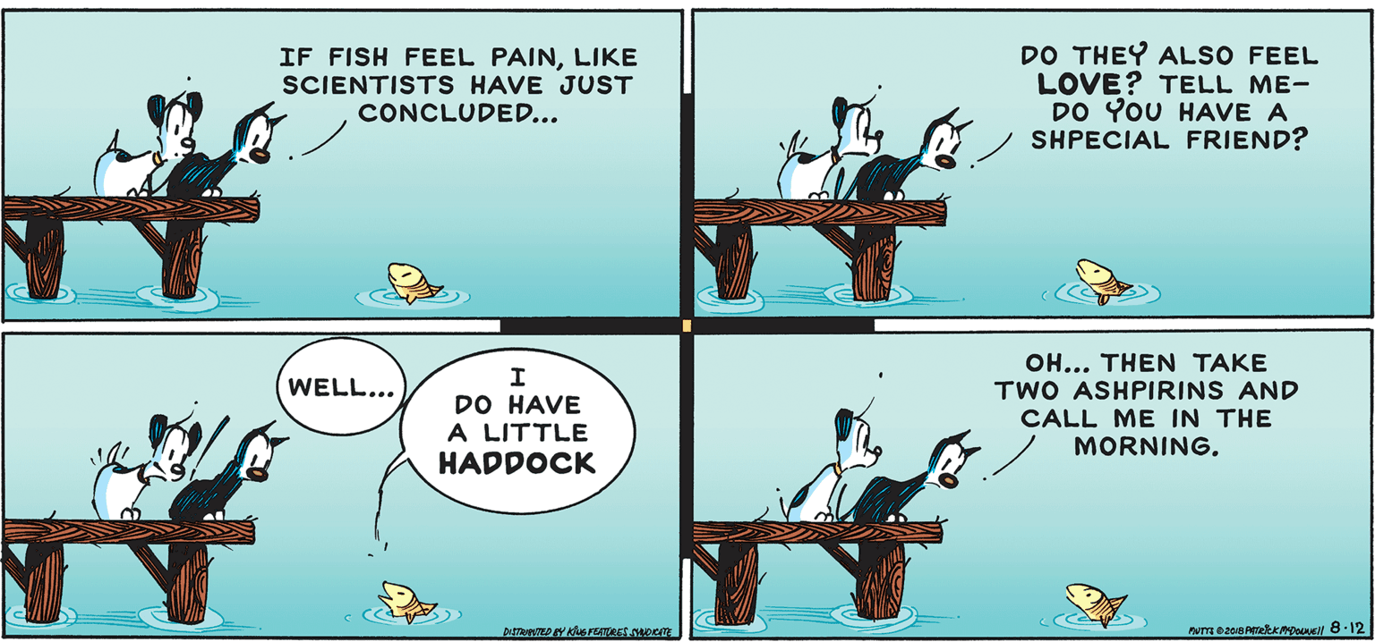 Parallel OCR: IF FISH FEEL PAINLIKE SCIENTISTS HAVE JUST CONCLUDED... DO THEY ALSO FEEL LOVE? TELL ME- DO YOU HAVE A SHPECIAL FRIEND? OH... THEN TAKE TWO ASHPIRINS AND CALL ME IN THE MORNING. WELL... DO HAVE A LITTLE HADDOCK IF FISH FEEL PAINLIKE SCIENTISTS HAVE JUST CONCLUDED... DO THEY ALSO FEEL LOVE? TELL ME- DO YOU HAVE A SHPECIAL FRIEND? OH... THEN TAKE TWO ASHPIRINS AND CALL ME IN THE MORNING. WELL... DO HAVE A LITTLE HADDOCK