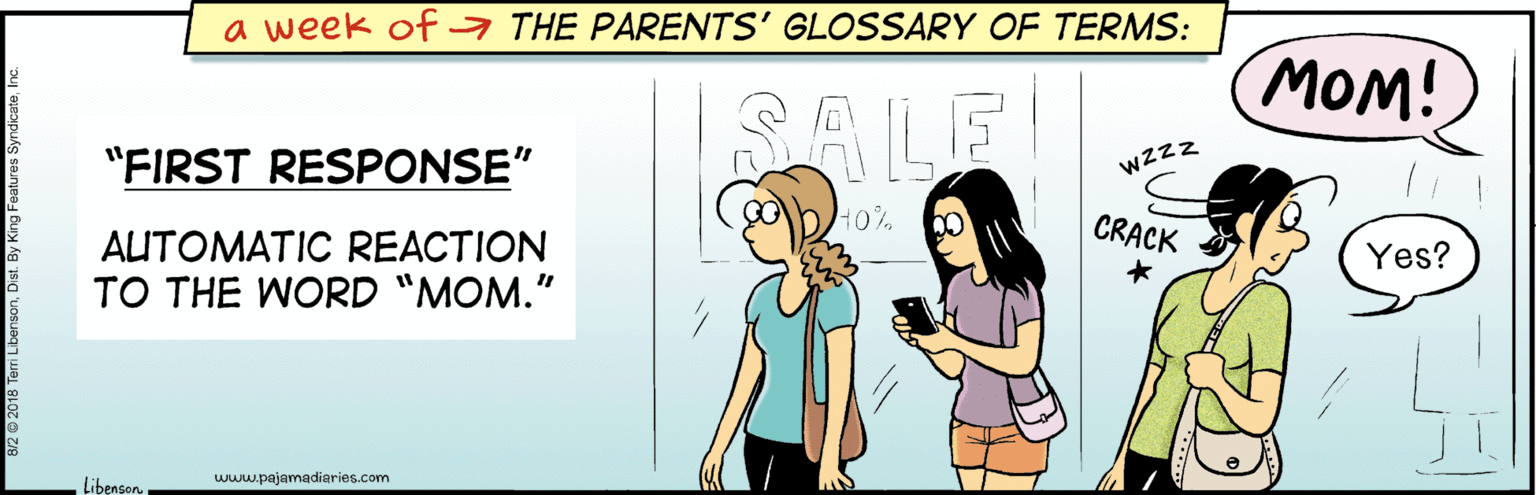 Line OCR: a week of a THE PARENTS' GLOSSARY OF TERMS: ???! ALE "FIRST RESPONSE" Wzzz 40% CRACK AUTOMATIC REACTION TO THE WORD "MOM." Yes? www.pajamadiaries.com Libenson. a week of a THE PARENTS' GLOSSARY OF TERMS: ???! ALE "FIRST RESPONSE" Wzzz 40% CRACK AUTOMATIC REACTION TO THE WORD "MOM." Yes? www.pajamadiaries.com Libenson.