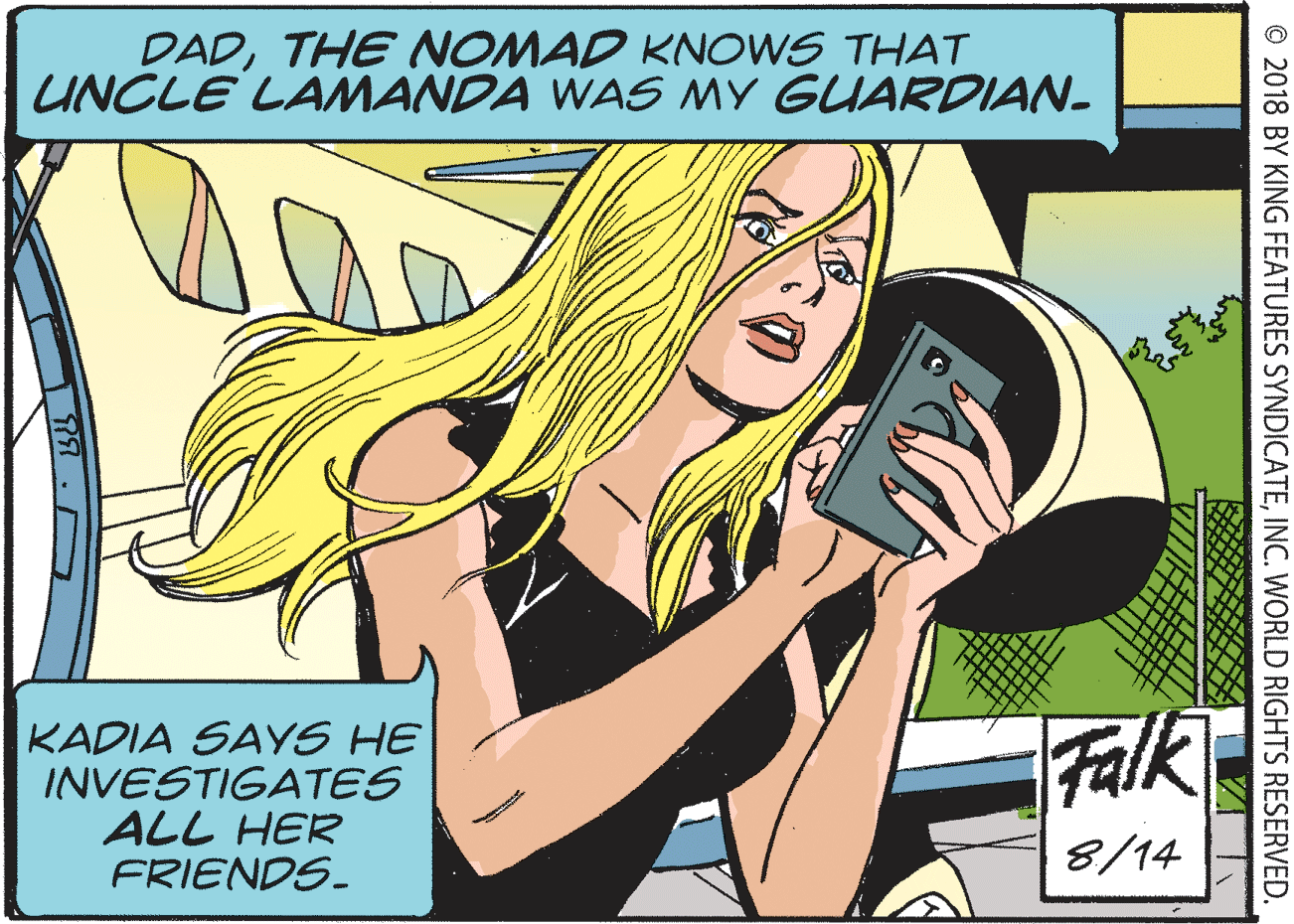 Illustration OCR: DADTHE NOMAD KNOWS THAT UNCLE LAMANDA WAS MY GUARDIAN- KADIA SAYS HE INVESTIGATES ALL HER FRIENDS. Falk 8/14 © 2018 BY KING FEATURES SYNDICATEINC. WORLD RIGHTS RESERVED. DADTHE NOMAD KNOWS THAT UNCLE LAMANDA WAS MY GUARDIAN- KADIA SAYS HE INVESTIGATES ALL HER FRIENDS. Falk 8/14 © 2018 BY KING FEATURES SYNDICATEINC. WORLD RIGHTS RESERVED.