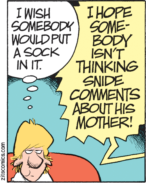 Graphic design OCR: HSIM I I HOPE SOMEBODY) SOME- BÖDY ISN'T THINKING SNIDE COMMENTS ABOUT HIS MOTHER! WOULD PUT A SOCK IN IT. zitscomics.com HSIM I I HOPE SOMEBODY) SOME- BÖDY ISN'T THINKING SNIDE COMMENTS ABOUT HIS MOTHER! WOULD PUT A SOCK IN IT. zitscomics.com