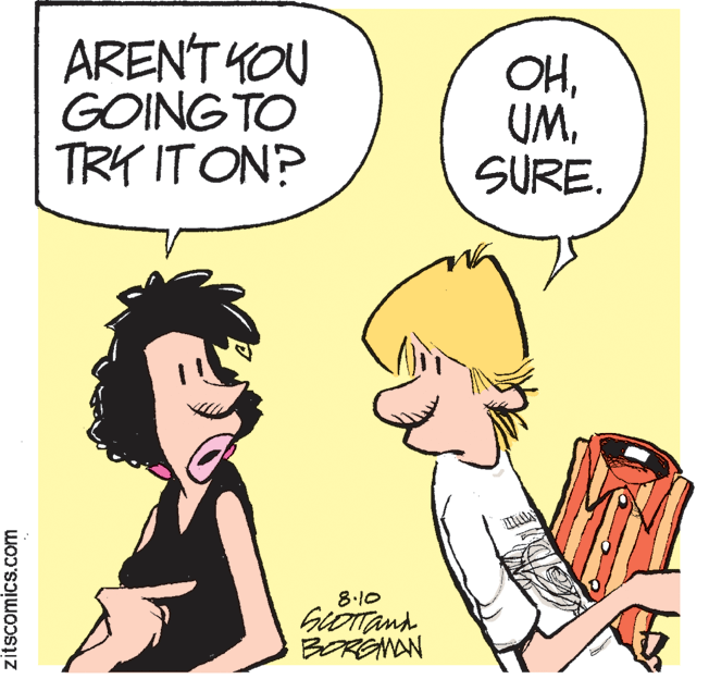 Comic book OCR: ARENT KOU GOING TO TRY IT ON? OHSURE. 8.10 BERENAN zitscomics.com ARENT KOU GOING TO TRY IT ON? OHSURE. 8.10 BERENAN zitscomics.com