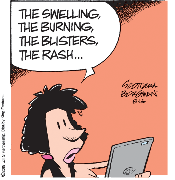 Communication Device OCR: THE SWELLINGTHE RASH... Goorand BORGNAN 8-16 ©2018 ZITS Partnership. Dist. by King Features THE SWELLINGTHE BURNINGTHE BLISTERSTHE RASH... Goorand BORGNAN 8-16 ©2018 ZITS Partnership. Dist. by King Features