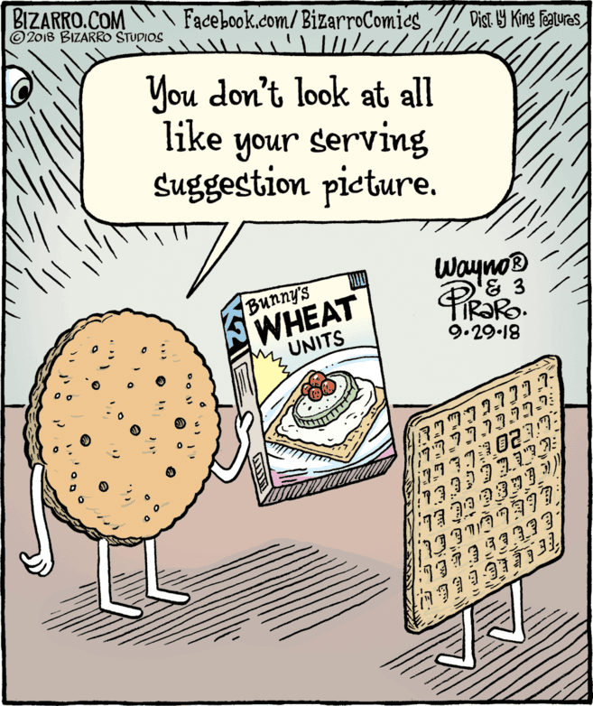 Illustration OCR: BIZARRO.COM Facebook.com/BizarroComies © 2018 BIZARRO STUDIOS Dist 9 King Feaures You don't look at all like your serving Suggestion picture. Bunny's WHEAT Wayno® & 3 TIR?RO. 9.29.18 UNITS BIZARRO.COM Facebook.com/BizarroComies © 2018 BIZARRO STUDIOS Dist 9 King Feaures You don't look at all like your serving Suggestion picture. Bunny's WHEAT Wayno® & 3 TIR?RO. 9.29.18 UNITS