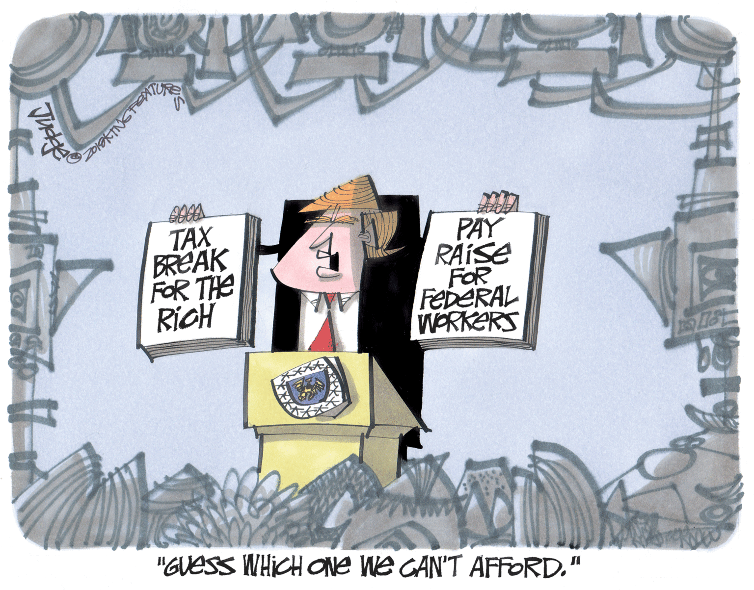 Ink OCR: TURE TAX BREAK FOR THE RicH PAY RÁISE FOR FEDERAL WERKERS "GUESS WHICH ove we GAN'T AFFORD." TURE TAX BREAK FOR THE RicH PAY RÁISE FOR FEDERAL WERKERS "GUESS WHICH ove we GAN'T AFFORD."