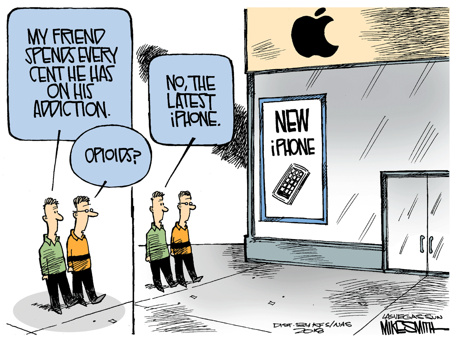 Animated cartoon OCR: MY FRIEND SPENDS EVERY CENT HE HAS ON HIS ADDICTION. NOTHE LATEST NEW IPIONE OPIOIOS? LASVEGASSUN MIKSMITH DIST.BY KFS/NAS MY FRIEND SPENDS EVERY CENT HE HAS ON HIS ADDICTION. NOTHE LATEST NEW IPIONE OPIOIOS? LASVEGASSUN MIKSMITH DIST.BY KFS/NAS