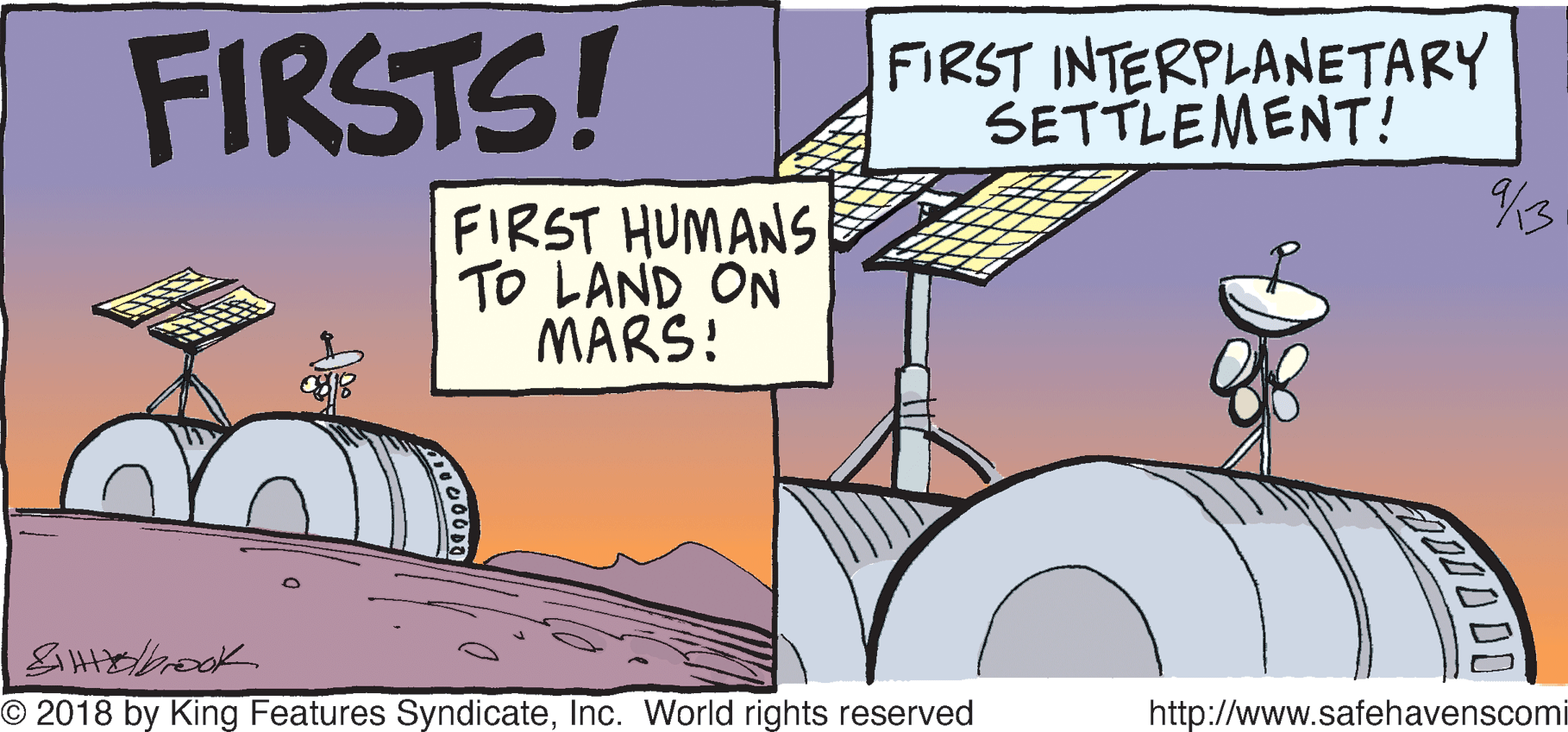 Comics OCR: FIRSTS! FIRST INTERPLANETARY SETTLEMENT! FIRST HUMANS TO LAND ON MARS! O 2018 by King Features SyndicateInc. World rights reserved http://www.safehavenscomi FIRSTS! FIRST INTERPLANETARY SETTLEMENT! FIRST HUMANS TO LAND ON MARS! O 2018 by King Features SyndicateInc. World rights reserved http://www.safehavenscomi