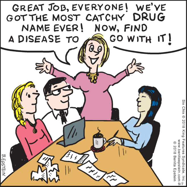 Sharing OCR: GREAT JOBEVERYONE! WE'VE GOT THE MOST CATCHY DRUG NAME EVER! NOWFIND A DISEASE TO GO WITH IT! 9/7 Six Chix © 2018 King Features SyndicateInc. www.benitaepstein.com o © 2018 Benita Epstein B.EDSTEIN GREAT JOBEVERYONE! WE'VE GOT THE MOST CATCHY DRUG NAME EVER! NOWFIND A DISEASE TO GO WITH IT! 9/7 Six Chix © 2018 King Features SyndicateInc. www.benitaepstein.com o © 2018 Benita Epstein B.EDSTEIN