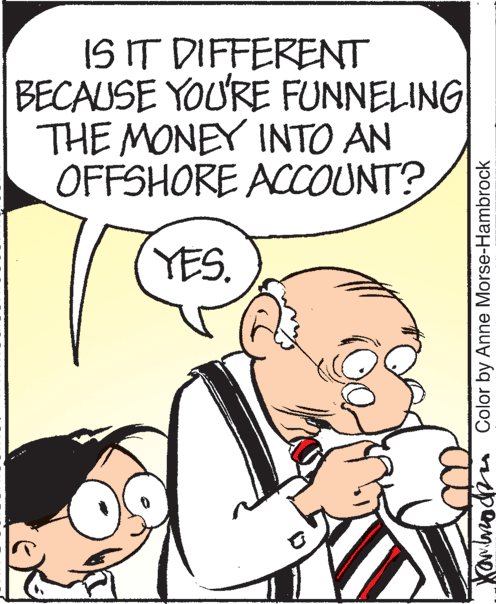 Gesture OCR: IS IT DIFFERENT BECAUSE YOU'RE FUNNELING THE MONEY INTO AN OFFSHORE ACCOUNT? YES. Owodn Color by Anne Morse-Hambrock IS IT DIFFERENT BECAUSE YOU'RE FUNNELING THE MONEY INTO AN OFFSHORE ACCOUNT? YES. Owodn Color by Anne Morse-Hambrock