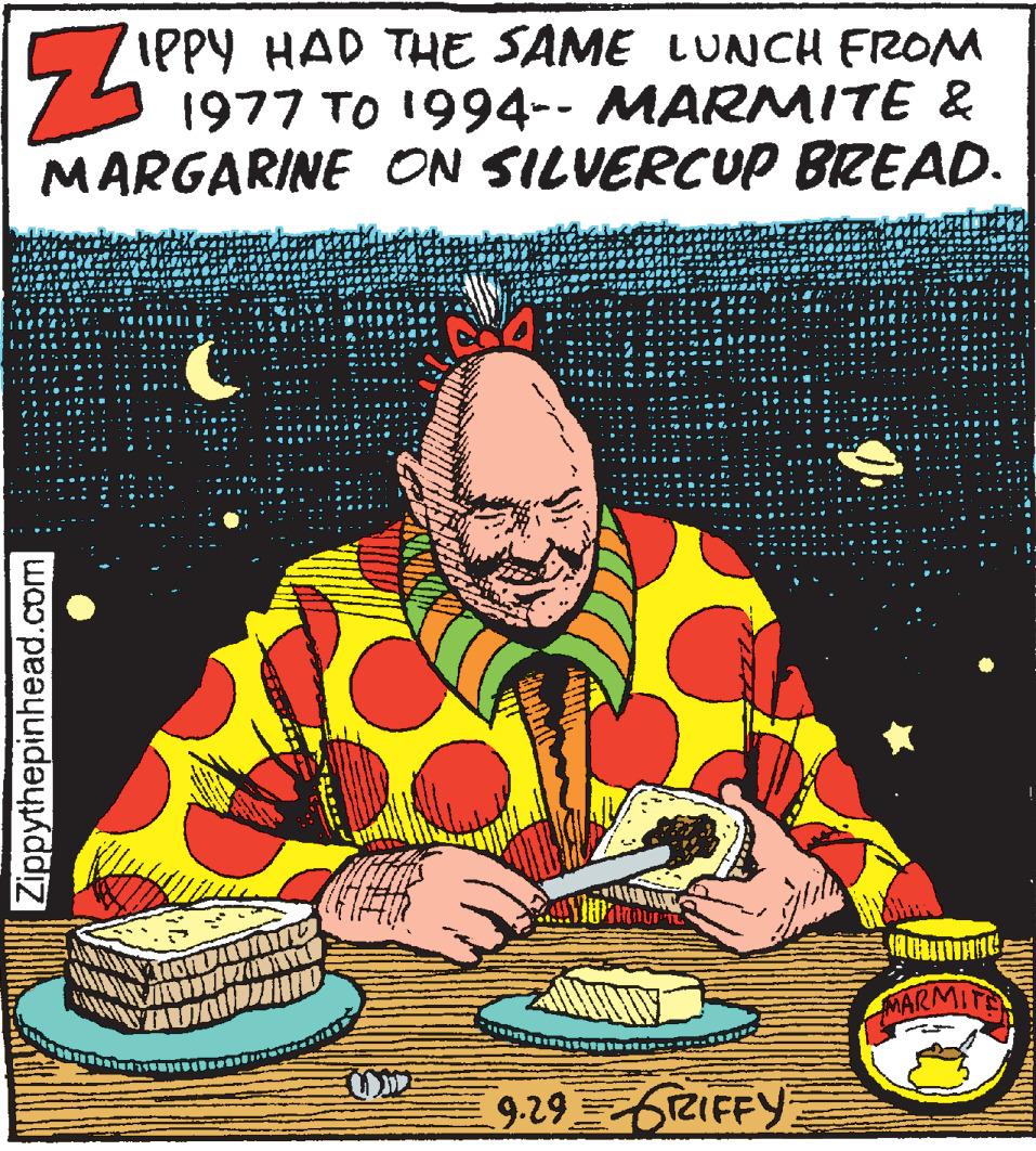 Vegetarian food OCR: IPPY HAD THE SAME LUNCH FROM 1977 TO 1994-- MARMITE & MARGARINE ON SILVERCUP BREAD. MARMITE 9.29672IFFY Zippythepinhead.com IPPY HAD THE SAME LUNCH FROM 1977 TO 1994-- MARMITE & MARGARINE ON SILVERCUP BREAD. MARMITE 9.29672IFFY Zippythepinhead.com