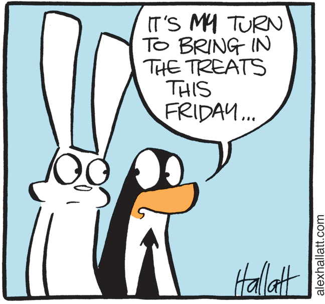 Drawing OCR: IT'S MY TURN TO BRING IN THE TREATS THIS FRIDAY.. Halltt alexhallatt.com IT'S MY TURN TO BRING IN THE TREATS THIS FRIDAY.. Halltt alexhallatt.com
