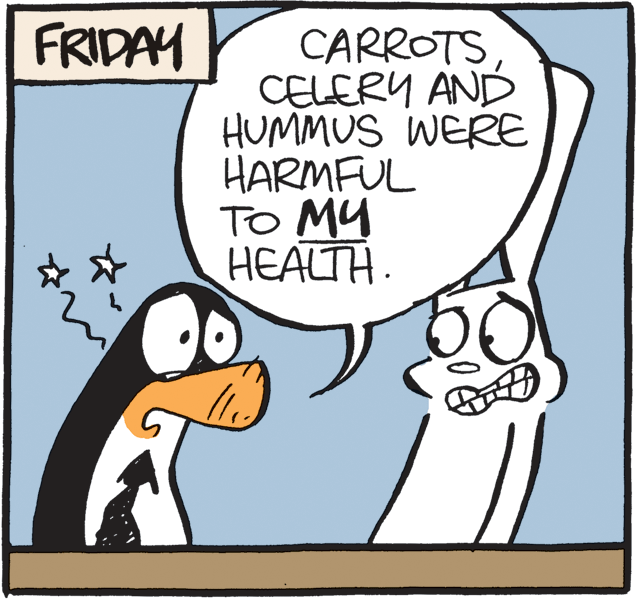 Humour OCR: FRIDAY CARROTSCELERY AND HUMMUS WERE HARMFUL TO M? HEALTH. FRIDAY CARROTSCELERY AND HUMMUS WERE HARMFUL TO M ? HEALTH.